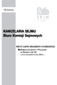 Pełny Zapis Przebiegu Posiedzenia Komisji Łączności z Polakami za Granicą (nr 73) z dnia 22 października 2014 r.