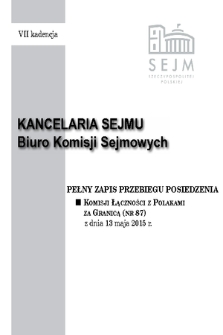Pełny Zapis Przebiegu Posiedzenia Komisji Łączności z Polakami za Granicą (nr 87) z dnia 13 maja 2015 r.