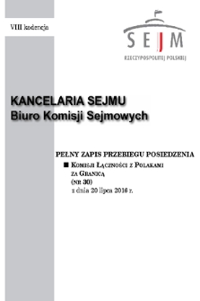 Pełny Zapis Przebiegu Posiedzenia Komisji Łączności z Polakami za Granicą (nr 30) z dnia 20 lipca 2016 r.