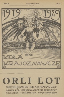 Orli Lot : miesięcznik krajoznawczy : organ Kół Krajoznawczych Młodzieży Polskiego Towarzystwa Krajoznawczego. R.10, 1929, nr 6