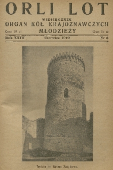 Orli Lot : miesięcznik : organ Kół Krajoznawczych Młodzieży. R.23, 1949, nr 6