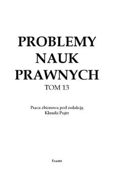 Problemy nauk prawnych : monografia : praca zbiorowa. T. 13
