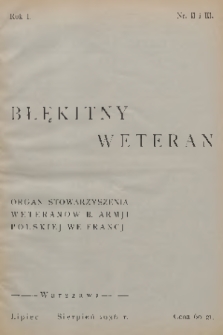 Błękitny Weteran : organ Stowarzyszenia Weteranów b. Armii Polskiej we Francji : ilustrowane czasopismo poświęcone historji i wspomnieniom b. Armji Polskiej we Francji oraz życiu i sprawom organizacyjnym Stowarzyszenia Weteranów b. Armji Polskiej we Francji. R.1, nr 2/3 + wkładka