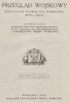 Przegląd Wojskowy : kwartalnik poświęcony wojskowej myśli obcej, wydawany przez Wojskowy Instytut Naukowo-Wydawniczy, Oddział II Sztabu Generalnego i Towarzystwo Wiedzy Wojskowej. R.1, z. 2