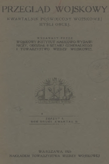 Przegląd Wojskowy : kwartalnik poświęcony wojskowej myśli obcej, wydawany przez Wojskowy Instytut Naukowo-Wydawniczy, Oddział II Sztabu Generalnego i Towarzystwo Wiedzy Wojskowej. R.2, z. 5