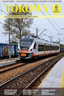 Torowy : magazyn kolejowo tramwajowy : blogujemy ... magazyn kolejowych blogów i fotoblogów. 2020, nr 6