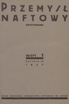 Przemysł Naftowy : dwutygodnik : organ Krajowego Towarzystwa Naftowego we Lwowie. R.12, 1937, Spis rzeczy