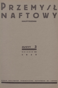 Przemysł Naftowy : dwutygodnik : organ Krajowego Towarzystwa Naftowego we Lwowie. R.14, 1939, Zeszyt 3