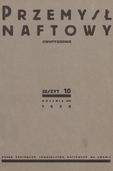 Przemysł Naftowy : dwutygodnik : organ Krajowego Towarzystwa Naftowego we Lwowie. R.14, 1939, Zeszyt 10