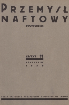 Przemysł Naftowy : dwutygodnik : organ Krajowego Towarzystwa Naftowego we Lwowie. R.14, 1939, Zeszyt 11
