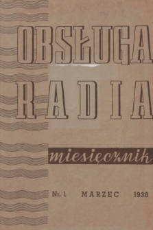 Obsługa Radia : miesięcznik ilustrowany dla handlu radiowego. 1938, nr 1