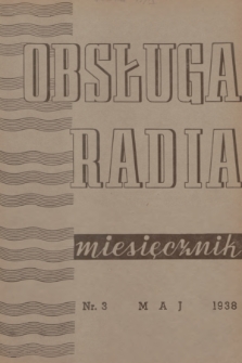 Obsługa Radia : miesięcznik ilustrowany dla handlu radiowego. 1938, nr 3