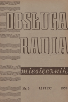 Obsługa Radia : miesięcznik ilustrowany dla handlu radiowego. 1938, nr 5