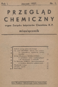 Przegląd Chemiczny : organ Związku Inżynierów Chemików R.P. R.1, 1937, nr 1