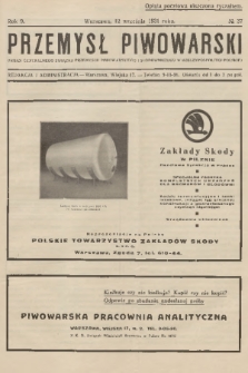 Przemysł Piwowarski : organ Centralnego Związku Przemysłu Piwowarskiego i Słodowniczego w Rzeczypospolitej Polskiej. R.9, 1931, № 37