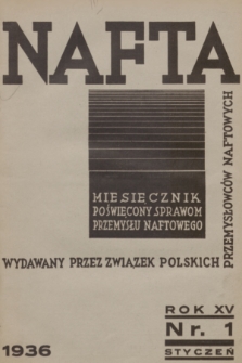 Nafta : miesięcznik poświęcony sprawom przemysłu naftowego wydawany przez Związek Polskich Przemysłowców Naftowych. R.15, 1936, Zeszyt 1