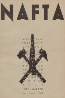 Nafta : miesięcznik poświęcony sprawom przemysłu naftowego wydawany przez Związek Polskich Przemysłowców Naftowych. R.18, 1939, Zeszyt 2-3