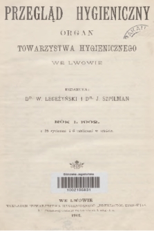 Przegląd Hygieniczny : organ Towarzystwa Hygienicznego. R.1, 1902, Spis rzeczy