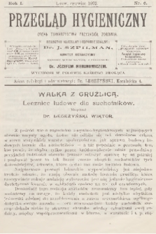 Przegląd Hygieniczny : organ Towarzystwa Przyjaciół Zdrowia. R.1, 1902, nr 6