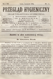 Przegląd Hygieniczny : organ Towarzystwa Hygienicznego. R.3, 1904, nr 4