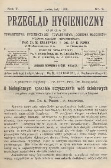 Przegląd Hygieniczny : organ Towarzystwa Hygienicznego i Towarzystwa „Ochrona Młodzieży”. R.5, 1906, nr 2 + dod.