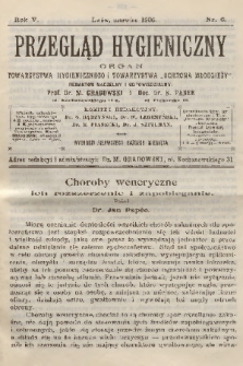 Przegląd Hygieniczny : organ Towarzystwa Hygienicznego i Towarzystwa „Ochrona Młodzieży”. R.5, 1906, nr 6