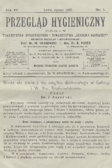 Przegląd Hygieniczny : organ Towarzystwa Hygienicznego i Towarzystwa „Ochrona Młodzieży”. R.6, 1907, nr 1