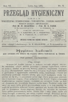 Przegląd Hygieniczny : organ Towarzystwa Hygienicznego i Towarzystwa „Ochrona Młodzieży”. R.6, 1907, nr 2