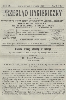 Przegląd Hygieniczny : organ Towarzystwa Hygienicznego i Towarzystwa „Ochrona Młodzieży”. R.6, 1907, nr 8-9