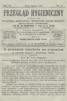 Przegląd Hygieniczny : organ Towarzystwa Hygienicznego i Towarzystwa „Ochrona Młodzieży”. R.6, 1907, nr 11