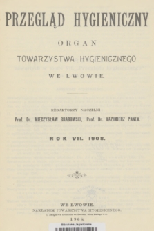 Przegląd Hygieniczny : organ Towarzystwa Hygienicznego. R.7, 1908, Spis rzeczy