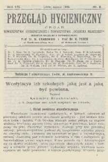 Przegląd Hygieniczny : organ Towarzystwa Hygienicznego i Towarzystwa „Ochrona Młodzieży”. R.7, 1908, nr 3