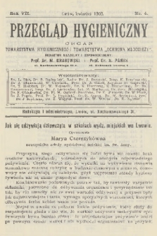 Przegląd Hygieniczny : organ Towarzystwa Hygienicznego i Towarzystwa „Ochrona Młodzieży”. R.7, 1908, nr 4 + dod.