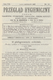 Przegląd Hygieniczny : organ Towarzystwa Hygienicznego i Towarzystwa „Ochrona Młodzieży”. R.7, 1908, nr 10