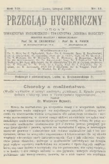 Przegląd Hygieniczny : organ Towarzystwa Hygienicznego i Towarzystwa „Ochrona Młodzieży”. R.7, 1908, nr 11