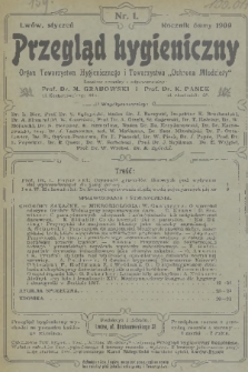 Przegląd Hygieniczny : organ Towarzystwa Hygienicznego i Towarzystwa „Ochrona Młodzieży”. R.8, 1909, nr 1