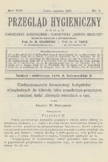 Przegląd Hygieniczny : organ Towarzystwa Hygienicznego i Towarzystwa „Ochrona Młodzieży”. R.8, 1909, nr 6