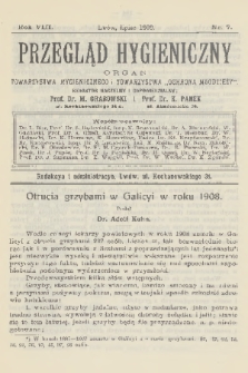 Przegląd Hygieniczny : organ Towarzystwa Hygienicznego i Towarzystwa „Ochrona Młodzieży”. R.8, 1909, nr 7