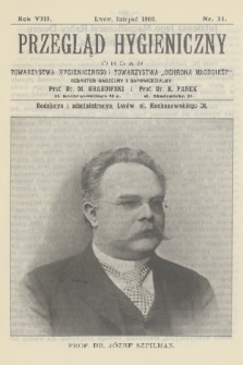 Przegląd Hygieniczny : organ Towarzystwa Hygienicznego i Towarzystwa „Ochrona Młodzieży”. R.8, 1909, nr 11