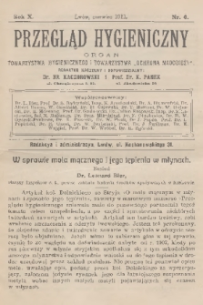 Przegląd Hygieniczny : organ Towarzystwa Hygienicznego i Towarzystwa „Ochrona Młodzieży”. R.10, 1911, nr 6