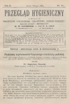 Przegląd Hygieniczny : organ Towarzystwa Hygienicznego i Towarzystwa „Ochrona Młodzieży”. R.10, 1911, nr 11