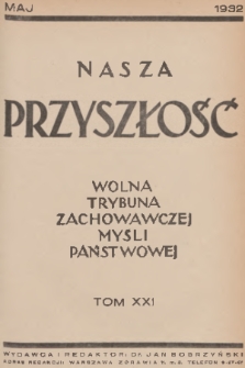 Nasza Przyszłość : wolna trybuna zachowawczej myśli państwowej. 1932, Tom 21