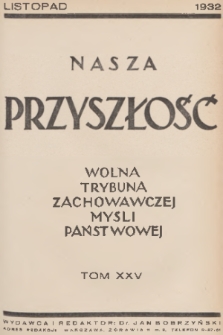 Nasza Przyszłość : wolna trybuna zachowawczej myśli państwowej. 1932, Tom 25