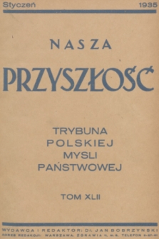 Nasza Przyszłość : trybuna polskiej myśli państwowej. 1935, Tom 42
