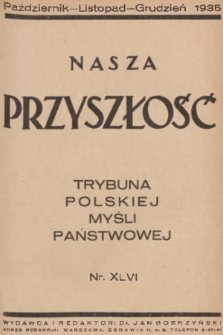 Nasza Przyszłość : trybuna polskiej myśli państwowej. 1935, Tom 46