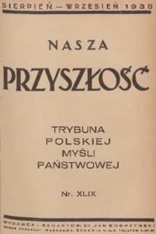 Nasza Przyszłość : trybuna polskiej myśli państwowej. 1936, Tom 49