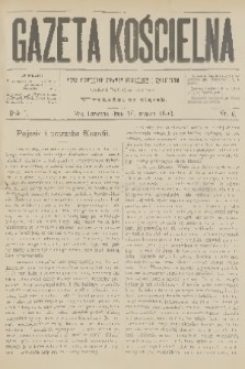 Gazeta Kościelna : pismo poświęcone sprawom kościelnym i społecznym : organ duchowieństwa. R.1, 1893, nr 6