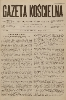 Gazeta Kościelna : pismo poświęcone sprawom kościelnym i społecznym : organ duchowieństwa. R.4, 1896, nr 6