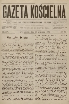 Gazeta Kościelna : pismo poświęcone sprawom kościelnym i społecznym : organ duchowieństwa. R.4, 1896, nr 36