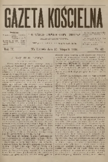 Gazeta Kościelna : pismo poświęcone sprawom kościelnym i społecznym : organ duchowieństwa. R.4, 1896, nr 47